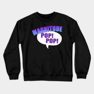 Magnitude, Pop Pop! Crewneck Sweatshirt